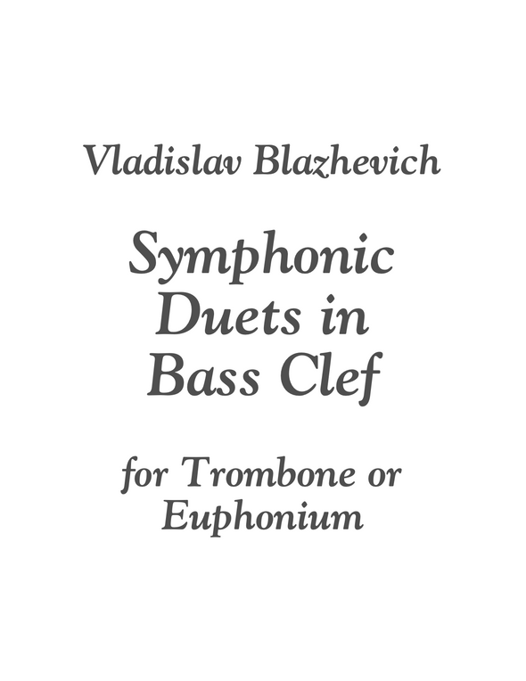 Symphonic Duets in Bass Clef for Trombone or Euphonium – Vladislav Blazhevich