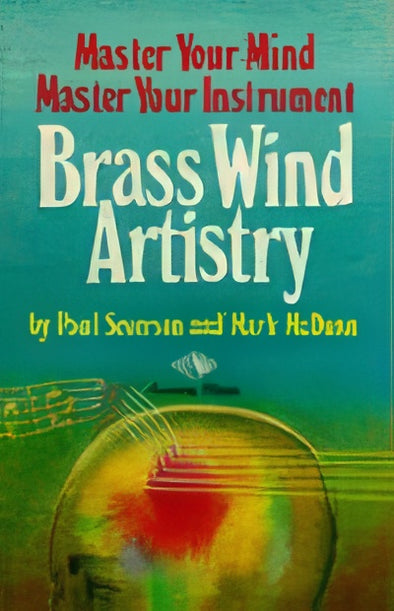 Brass Wind Artistry. Master Your Mind, Master Your Instrument