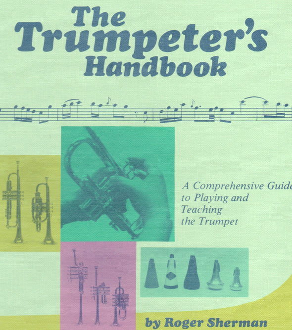 The Trumpeter's Handbook, A Comprehensive Guide to Playing and Teaching the Trumpet. by Roger Sherman. Cover