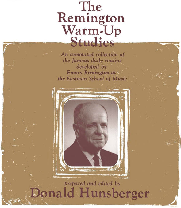 The Remington Warm-Up Studies by Donald Hunsberger A collection of the famous daily routine developed by Emory B. Remington. Cover