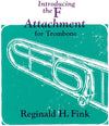 Cover to from Introducing the F Attachment for Trombone by Reginald H. Fink For trombone players new to the F attachment and a primer for beginning bass trombonists.